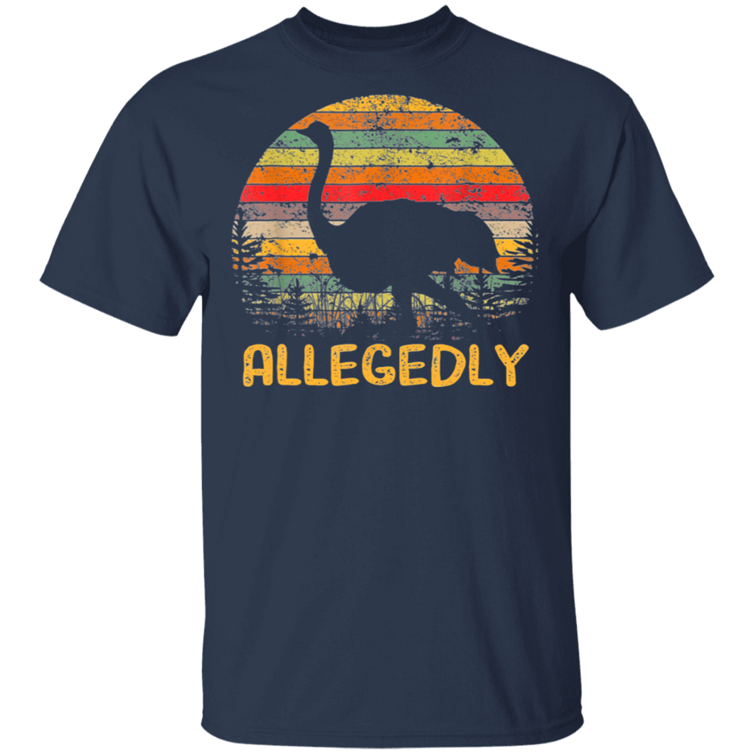 Allegedly Ostrich Shirt Ostrich Lover Gift T-Shirt